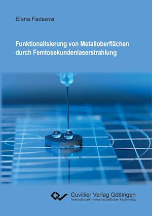 Cover for Elena Fadeeva · Funktionalisierung von Metalloberflächen durch Femtosekundenlaserstrahlung (Paperback Book) (2014)