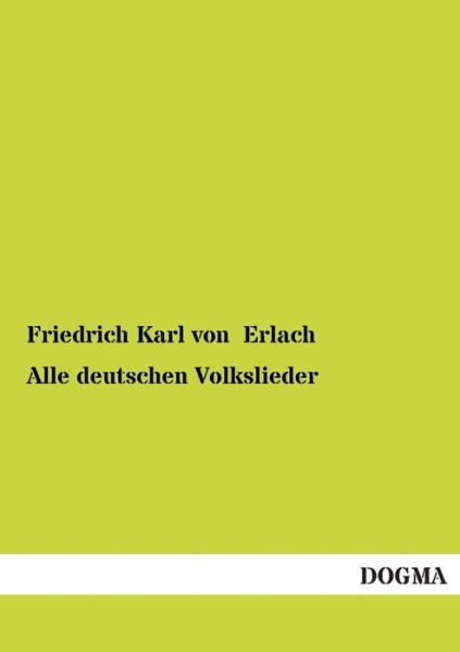 Cover for Friedrich Karl Von Erlach · Alle Deutschen Volkslieder (Paperback Book) [German edition] (2013)