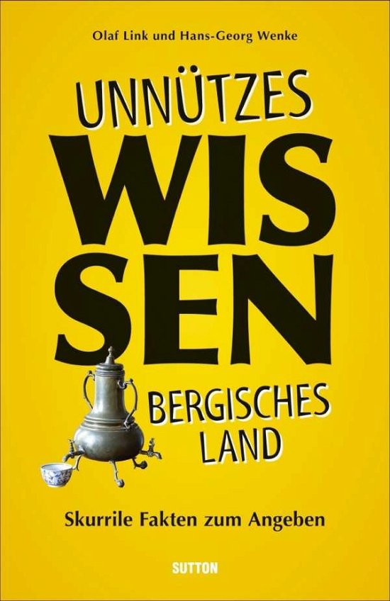 Unnützes Wissen Bergisches Land - Link - Boeken -  - 9783963031861 - 
