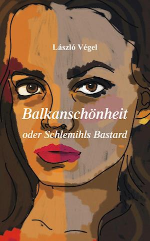 Cover for Laszlo Vegel · BalkanschÃ¶nheit Oder Schlemihls Bastard (Book)