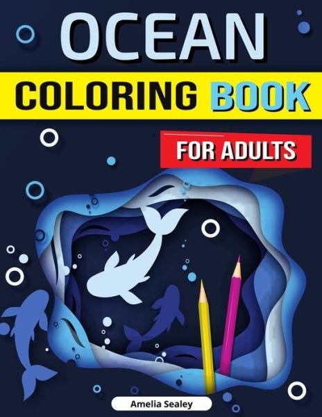 Cover for Amelia Sealey · Ocean Coloring Book for Adults (Paperback Book) (2021)