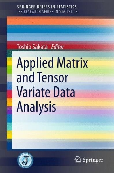 Applied Matrix and Tensor Variate Data Analysis - JSS Research Series in Statistics (Paperback Bog) [1st ed. 2016 edition] (2016)