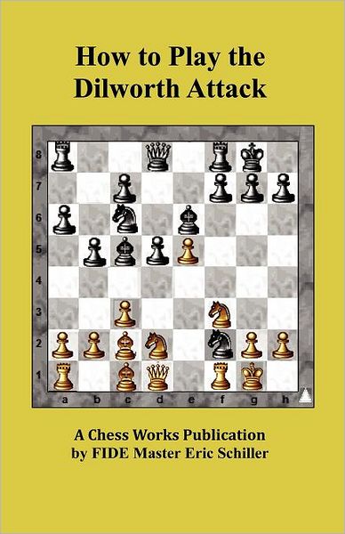 Cover for Eric Schiller · How to Play the Dilworth Attack: a Chess Works Publication (Paperback Book) (2012)