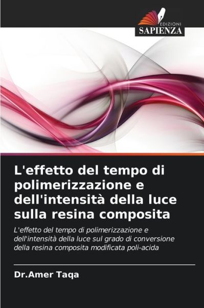 Cover for Dr Amer Taqa · L'effetto del tempo di polimerizzazione e dell'intensita della luce sulla resina composita (Paperback Book) (2021)