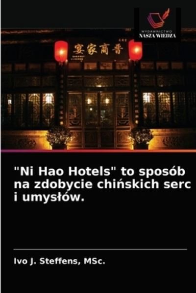 Cover for Msc Ivo J Steffens · Ni Hao Hotels to sposob na zdobycie chi?skich serc i umyslow. (Paperback Bog) (2021)