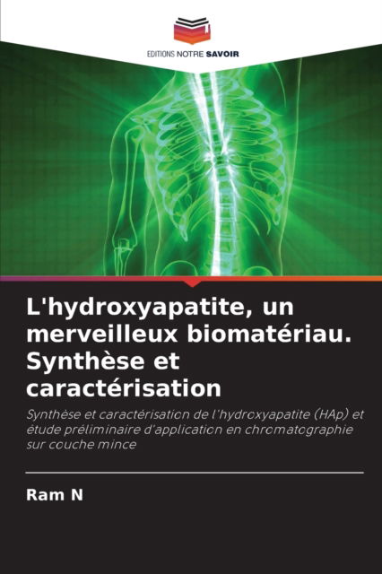 Cover for Ram N · L'hydroxyapatite, un merveilleux biomateriau. Synthese et caracterisation (Paperback Book) (2021)