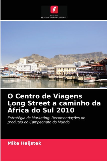 Cover for Mike Heijstek · O Centro de Viagens Long Street a caminho da Africa do Sul 2010 (Paperback Book) (2021)