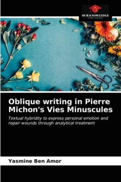 Cover for Yasmine Ben Amor · Oblique writing in Pierre Michon's Vies Minuscules (Paperback Book) (2021)
