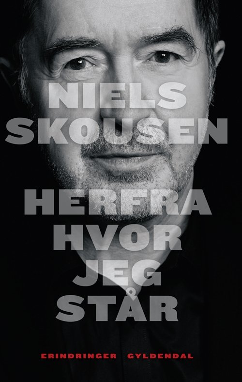 Cover for Niels Skousen · Herfra hvor jeg står (Bound Book) [1.º edición] [Indbundet] (2011)