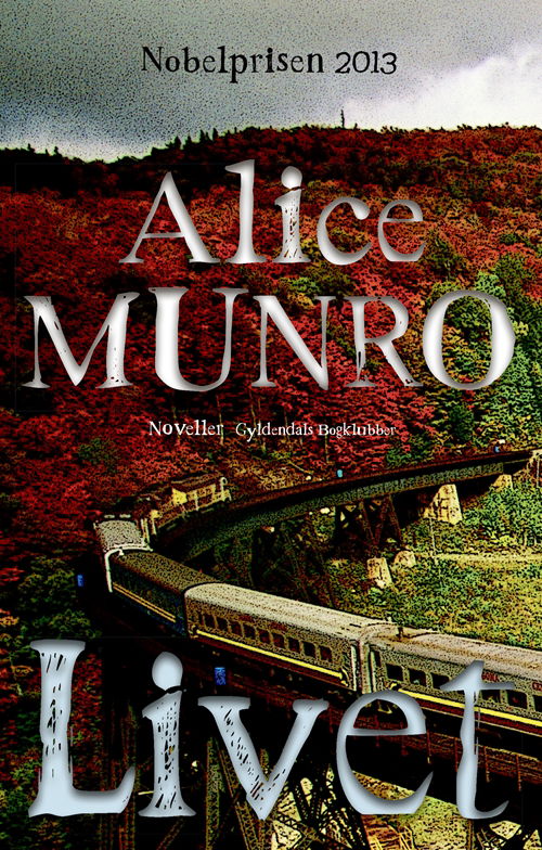 Cover for Alice Munro · Livet (Sewn Spine Book) [1º edição] (2014)