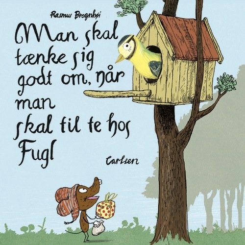 Cover for Rasmus Bregnhøi · Man skal tænke sig godt om, når man skal til te hos Fugl (Innbunden bok) [1. utgave] (2012)
