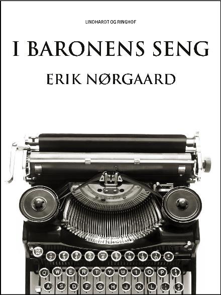 Det skæve hus: I baronens seng - Erik Nørgaard - Bøker - Saga - 9788711886861 - 6. desember 2017
