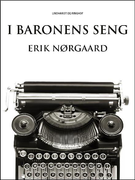Det skæve hus: I baronens seng - Erik Nørgaard - Bøger - Saga - 9788711886861 - 6. december 2017