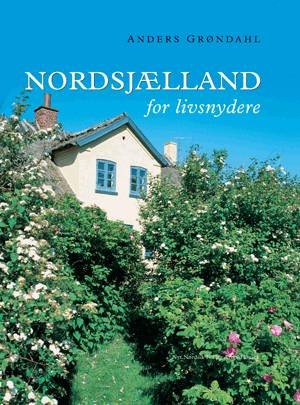 Cover for Anders Grøndahl · Nordsjælland for livsnydere (Indbundet Bog) [2. udgave] (2004)