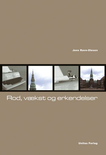 Rod, vækst og erkendelser - Jens Ravn Olesen - Bøger - Unitas - 9788775176861 - 18. november 2004