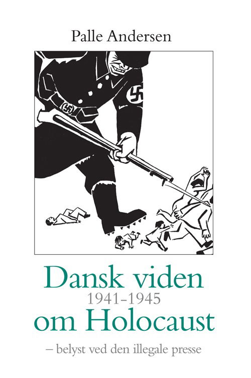 Cover for Palle Andersen · University of Southern Denmark Studies in History and Social Sciences: Dansk viden 1941-1945 om Holocaust (Sewn Spine Book) [1st edition] (2010)