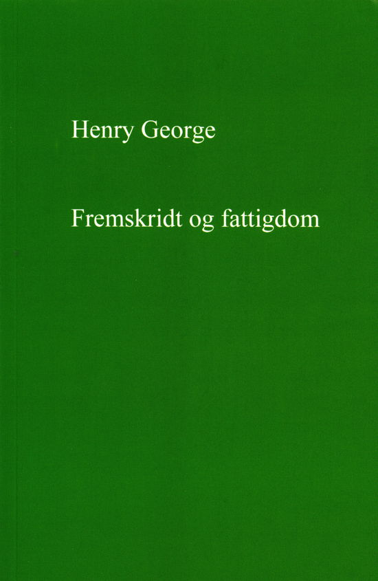 Fremskridt og fattigdom - Henry George - Books - Forlaget Fritanken - 9788791060861 - April 20, 2020