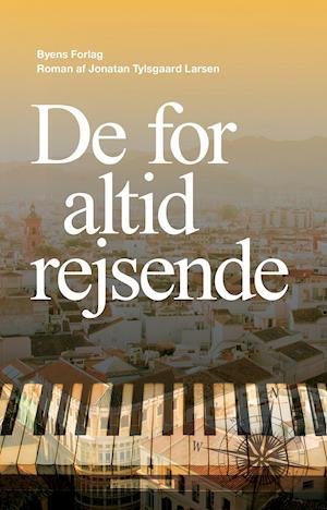 Cover for Jonatan Tylsgaard Larsen · De for altid rejsende (Sewn Spine Book) [1e uitgave] (2020)