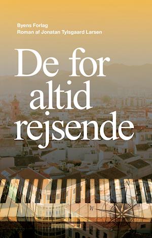 De for altid rejsende - Jonatan Tylsgaard Larsen - Bøger - Byens Forlag - 9788793938861 - 30. november 2020