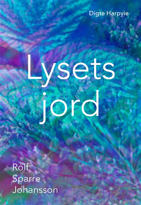 Cover for Rolf Sparre Johansson · Lysets jord (Sewn Spine Book) [1e uitgave] (2021)
