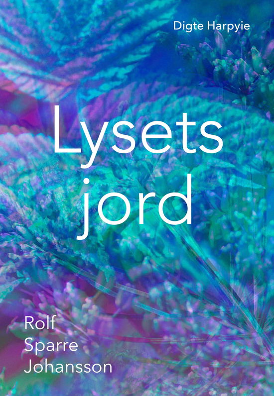 Cover for Rolf Sparre Johansson · Lysets jord (Sewn Spine Book) [1st edition] (2021)