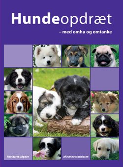 Hundeopdræt - med omhu og omtanke - Hanne Mathiasen - Boeken - Mathiasen - 9788799741861 - 1 november 2016