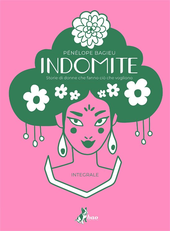 Cover for Pénélope Bagieu · Indomite. Storie Di Donne Che Fanno Cio Che Vogliono. Ediz. Integrale (Book)