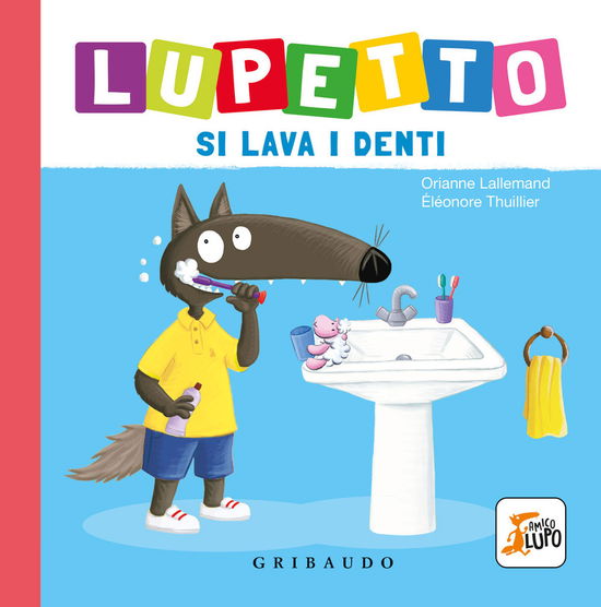 Cover for Orianne Lallemand · Lupetto Si Lava I Denti. Amico Lupo. Ediz. A Colori (Book)