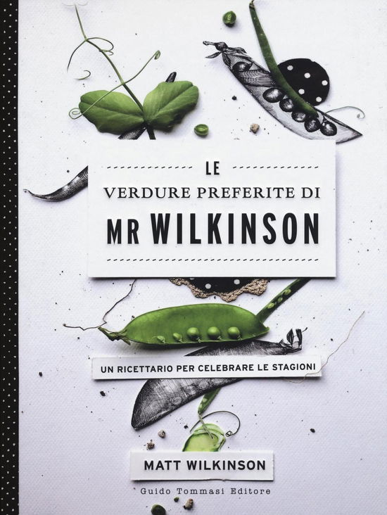 Cover for Matt Wilkinson · Le Verdure Preferite Di Mr. Wilkinson. Un Ricettario Per Celebrare Le Stagioni. Ediz. Illustrata (Book)