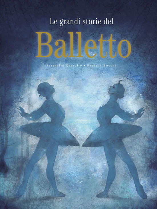 Cover for Serenella Quarello · Le Grandi Storie Del Balletto. Ediz. A Colori (Buch)