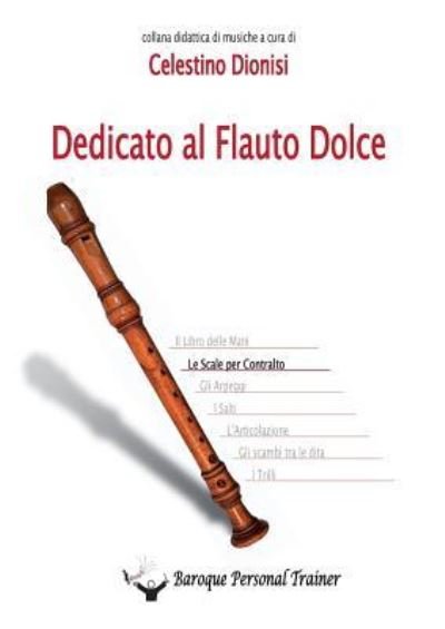 Cover for Celestino Dionisi · Dedicato al Flauto Dolce - Le scale per Contralto (Paperback Book) (2015)