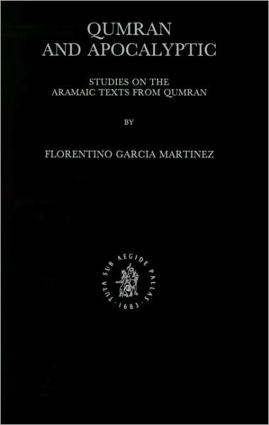 Cover for Florentino Garcia Martinez · Qumran and Apocalyptic: Studies on the Aramaic Texts from Qumran (Studies on the Texts of the Desert of Judah) (Studies of the Texts of Thedesert of Judah) (Hardcover Book) (1992)