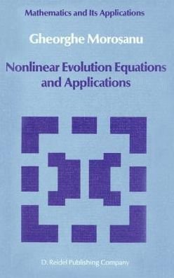 Gheorghe Morosanu · Nonlinear Evolution Equations and Applications - Mathematics and Its Applications (Hardcover Book) (1988)
