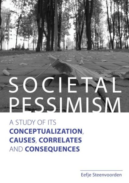 Cover for Eefje Steenvoorden · Societal Pessimism: A Study of its Conceptualization, Causes, Correlates and Consequences - Netherlands Institute for Social Research (Paperback Book) (2016)