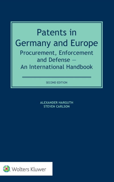 Alexander Harguth · Patents in Germany and Europe: Procurement, Enforcement and Defense - An International Handbook (Inbunden Bok) [2 New edition] (2017)