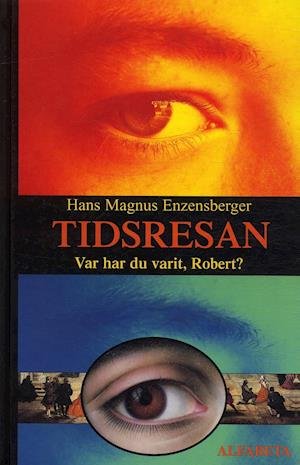 Cover for Hans Magnus Enzensberger · Tidsresan eller Var har du varit, Robert? (Indbundet Bog) (1999)