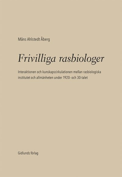 Cover for Måns Ahlstedt Åberg · Frivilliga rasbiologer (Bound Book) (2022)