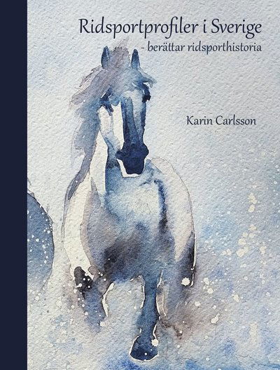 Cover for Karin Carlsson · Ridsportprofiler i Sverige : berättar ridsporthistoria (Hardcover Book) (2023)