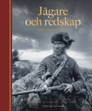 Cover for Lamm Peder · Jägare och redskap : svensk jakthistoria från koja till slott (Bound Book) (2021)