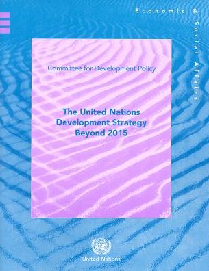 Cover for United Nations: Department of Economic and Social Affairs · The United Nations development strategy beyond 2015: Committee for Development policy note (Paperback Book) (2012)