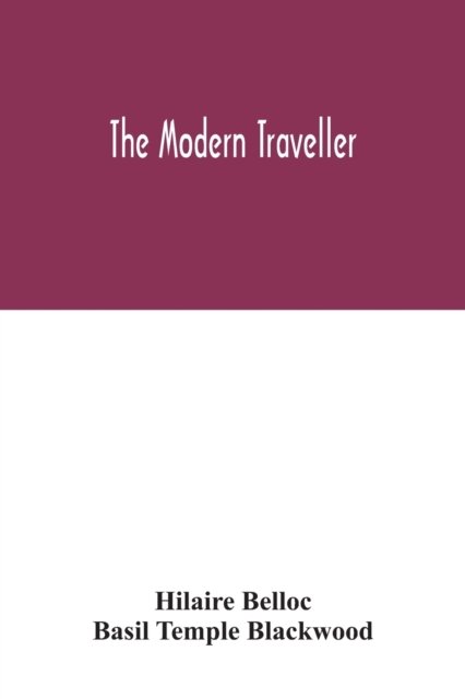 The modern traveller - Hilaire Belloc - Books - Alpha Edition - 9789354031861 - June 29, 2020