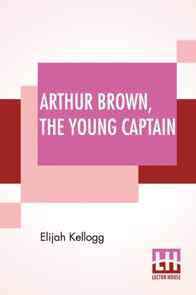 Cover for Elijah Kellogg · Arthur Brown, The Young Captain (Paperback Book) (2020)