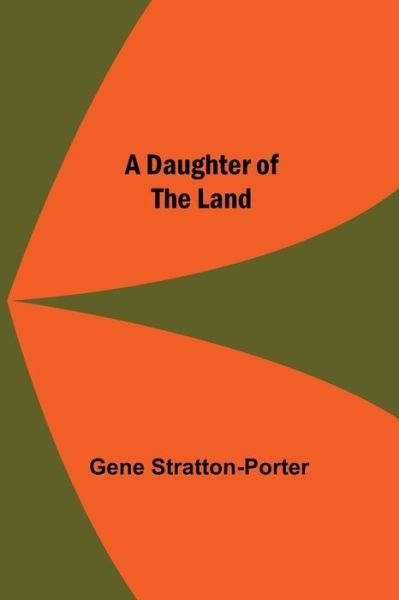 Cover for Gene Stratton-Porter · A Daughter Of The Land (Taschenbuch) (2021)