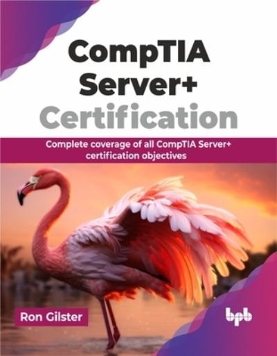 Cover for Ron Gilster · CompTIA Server+ Certification: Complete coverage of all CompTIA Server+ certification objectives (Paperback Book) (2024)