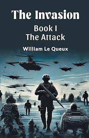 Cover for William Le Queux · The Invasion Book I the Attack (Paperback Book) (2024)
