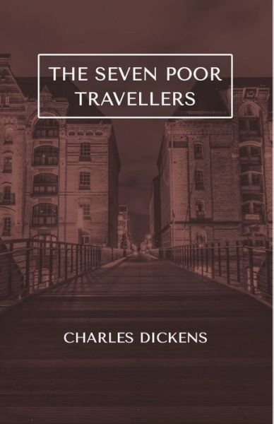 Cover for Charles Dickens · The Seven Poor Travellers (Paperback Book) (2021)