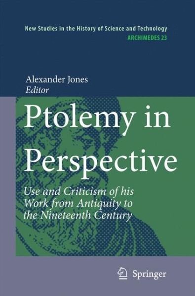 Alexander Jones · Ptolemy in Perspective: Use and Criticism of his Work from Antiquity to the Nineteenth Century - Archimedes (Paperback Bog) [2010 edition] (2012)