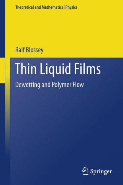 Cover for Ralf Blossey · Thin Liquid Films: Dewetting and Polymer Flow - Theoretical and Mathematical Physics (Paperback Bog) [2012 edition] (2014)