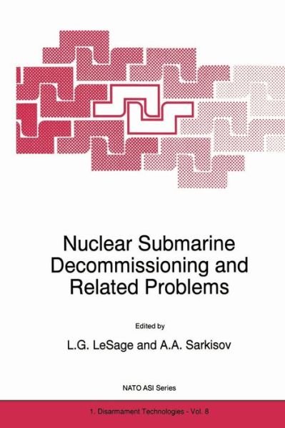 Cover for L G Lesage · Nuclear Submarine Decommissioning and Related Problems - Nato Science Partnership Subseries: 1 (Paperback Bog) [Softcover reprint of the original 1st ed. 1996 edition] (2011)