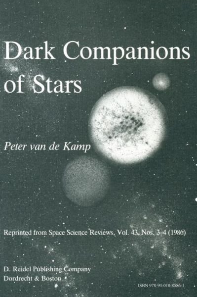 P. Kamp · Dark Companions of Stars: Astrometric Commentary on the Lower End of the Main Sequence (Paperback Book) [Softcover reprint of the original 1st ed. 1986 edition] (2011)